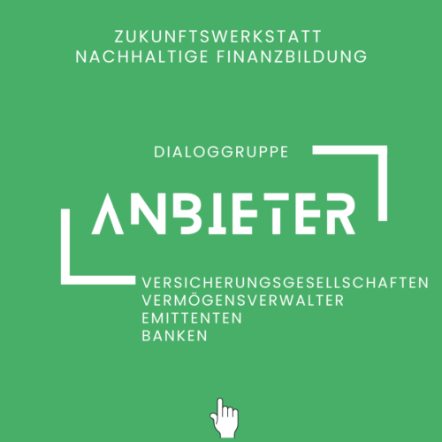 Zukunftswerkstatt Nachhaltige Finanzbildung - Dialoggruppe nachhaltige Anbieter Dialoggruppe ANBIETER Zukunftswerkstatt Nachhaltige Finanzbildung